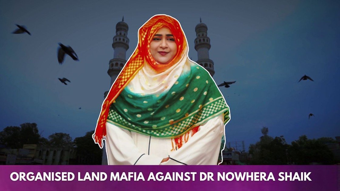 Who Wants To Snatch Dr Nowhera Shaik’s Land Illegally ? Organised Land Mafia’s Rise In Hyderabad , Wants To Grab Dr Nowhera Shaik’s Land Who Wants To Snatch Dr Nowhera Shaik’s Land Illegally ? Organised Land Mafia’s Rise In Hyderabad , Wants To Grab Dr Nowhera Shaik’s Land